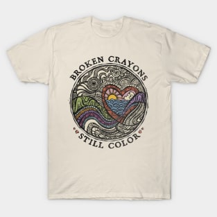 Broken Crayons Still Color T-Shirt